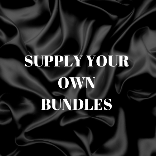 SUPPLY YOUR OWN BUNDLES